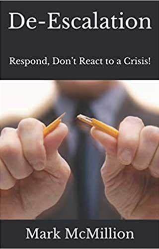 De-Escalation: Respond, Don’t React to a Crisis!