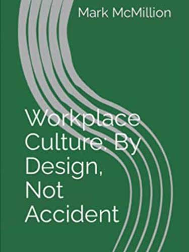 Workplace Culture: By Design, Not Accident